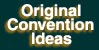 Original Convention Ideas